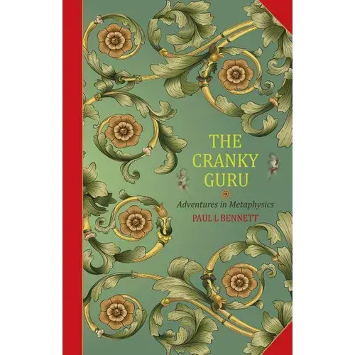 The Cranky Guru: Adventures In Metaphysics - Paperback 1
