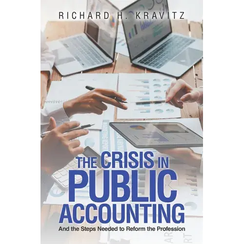 The Crisis In Public Accounting: And The Steps Needed To Reform The Profession - Paperback 1