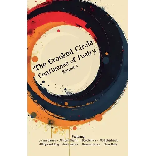 The Crooked Circle Confluence Of Poetry, Round 1 - Paperback 1