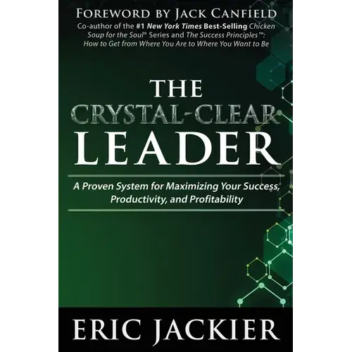 The Crystal-Clear Leader: A Proven System For Maximizing Your Success, Productivity, And Profitablility - Paperback 1