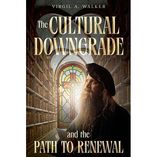 The Cultural Downgrade And The Path To Renewal - Paperback 1