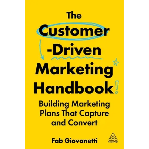 The Customer-Driven Marketing Handbook: Building Marketing Plans That Capture And Convert - Hardcover 1