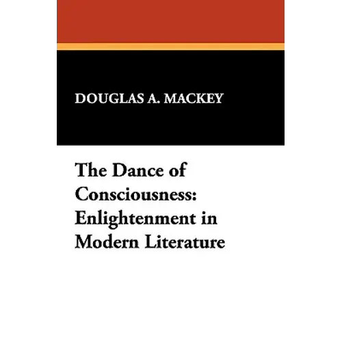 The Dance Of Consciousness: Enlightenment In Modern Literature - Paperback 1