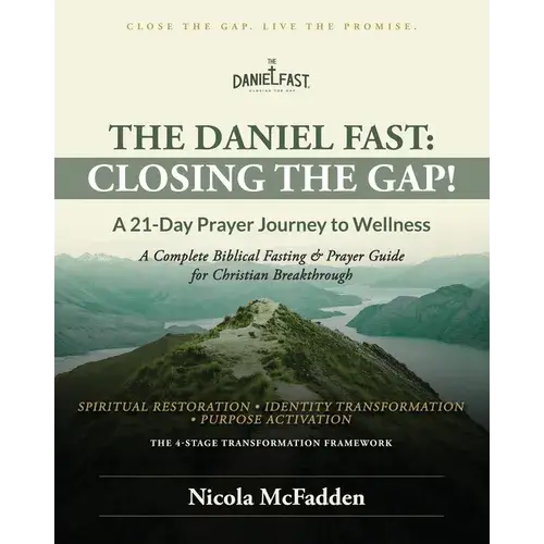 The Daniel Fast: Closing The Gap!: A 21-Day Prayer Journey To Wellness. - Paperback 1