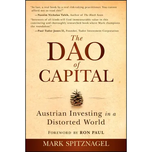The Dao Of Capital: Austrian Investing In A Distorted World - Paperback 1