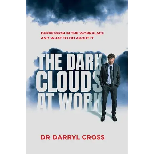 The Dark Clouds At Work: Depression In The Workplace And What To Do About It - Paperback 1