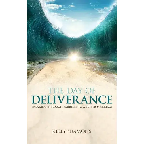 The Day Of Deliverance: Breaking Through Barriers To A Better Marriage - Paperback 1