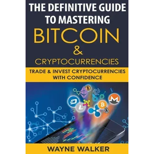 The Definitive Guide To Mastering Bitcoin & Cryptocurrencies - Paperback 1