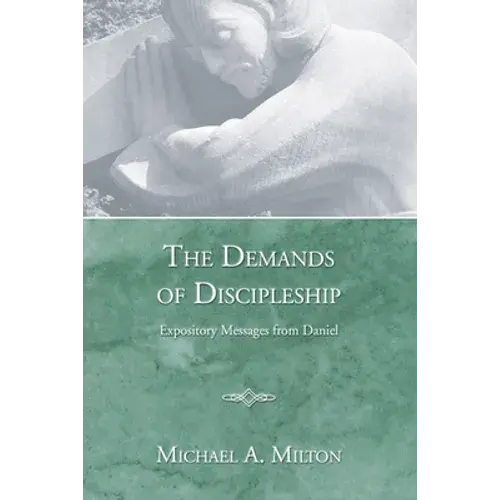 The Demands Of Discipleship: Expository Messages From Daniel - Paperback 1