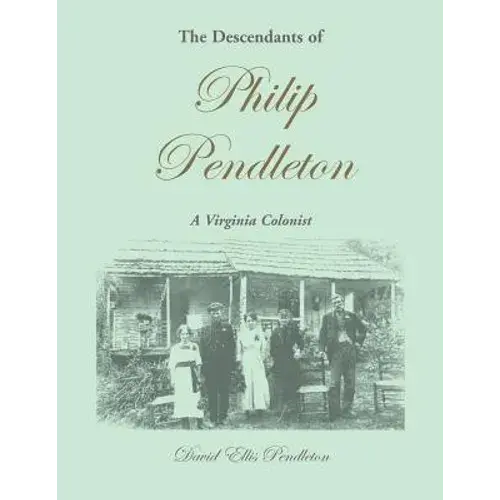 The Descendants Of Philip Pendleton, A Virginia Colonist - Paperback 1