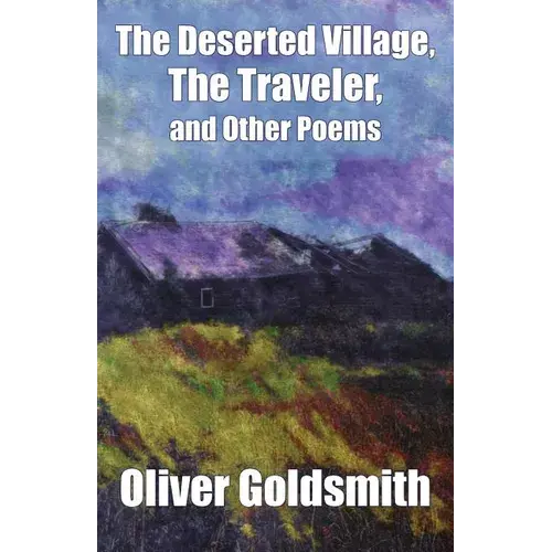The Deserted Village, The Traveler, And Other Poems - Paperback 1