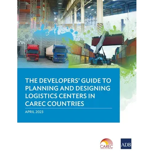 The Developer's Guide To Planning And Designing Logistics Centers In Carec Countries - Paperback 1