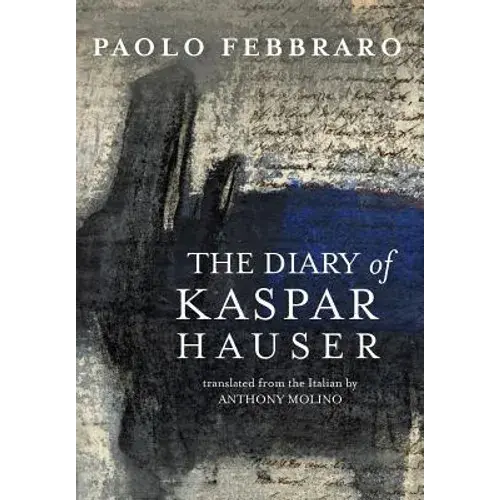 The Diary Of Kaspar Hauser - Hardcover 1