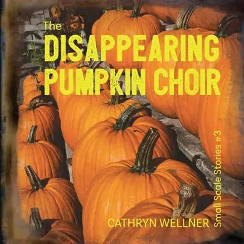 The Disappearing Pumpkin Choir - Paperback 1