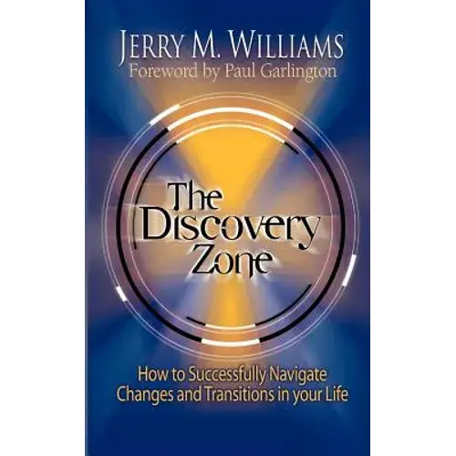The Discovery Zone: How To Successfully Navigate The Changes And Transitions In Your Life - Paperback 1