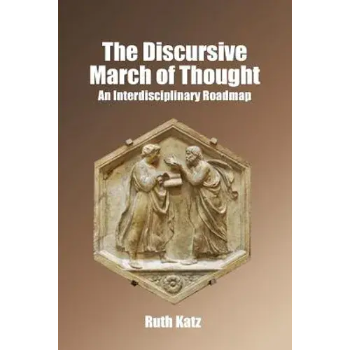 The Discursive March Of Thought: An Interdisciplinary Roadmap - Paperback 1