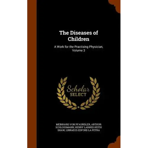 The Diseases Of Children: A Work For The Practising Physician, Volume 3 - Hardcover 1