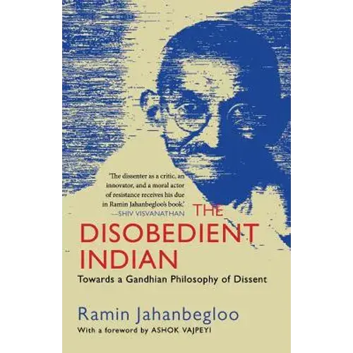 The Disobedient Indian: Towards A Gandhian Philosophy Of Dissent - Paperback 1