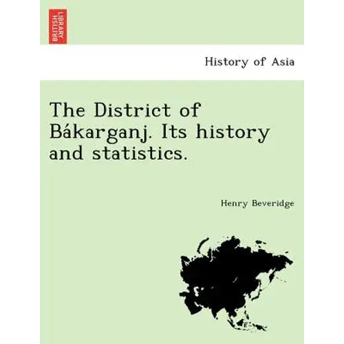 The District Of Ba Karganj. Its History And Statistics. - Paperback 1