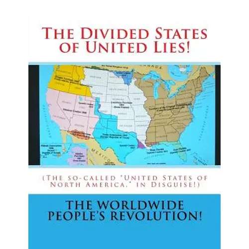 The Divided States Of United Lies!: (The So-Called United States Of North America, In Disguise!) - Paperback 1