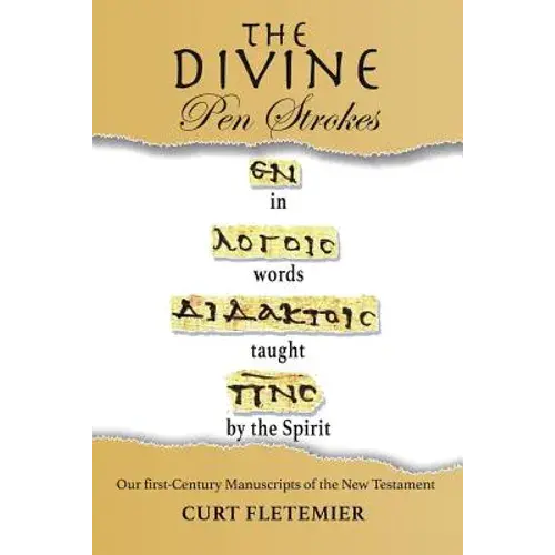 The Divine Pen Strokes: Our First-Century Manuscripts Of The New Testament - Paperback 1