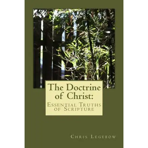 The Doctrine Of Christ: : Essential Truths Of Scripture - Paperback 1