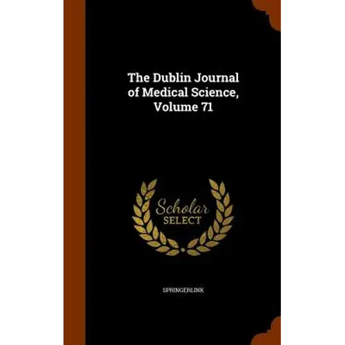 The Dublin Journal Of Medical Science, Volume 71 - Hardcover 1
