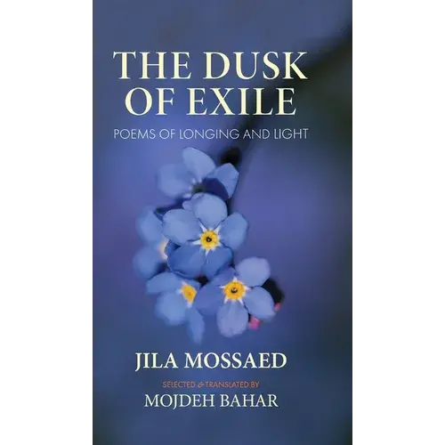 The Dusk Of Exile: Poems Of Longing And Light - Hardcover 1
