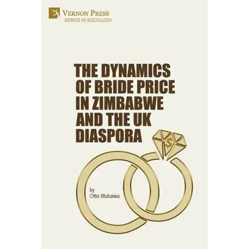 The Dynamics Of Bride Price In Zimbabwe And The Uk Diaspora - Paperback 1