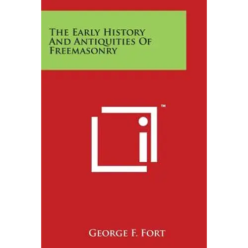 The Early History And Antiquities Of Freemasonry - Paperback 1