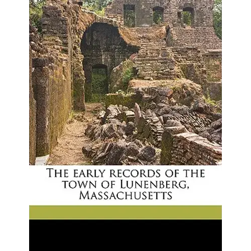 The Early Records Of The Town Of Lunenberg, Massachusetts - Paperback 1