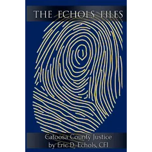The Echols Files: Catoosa County Justice - Paperback 1