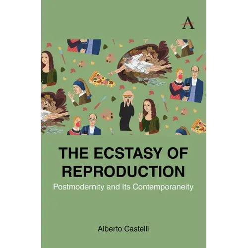 The Ecstasy Of Reproduction: Postmodernity And Its Contemporaneity - Hardcover 1
