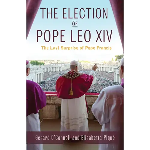 The Election Of Pope Leo Xiv: The Last Surprise Of Pope Francis - Paperback 1