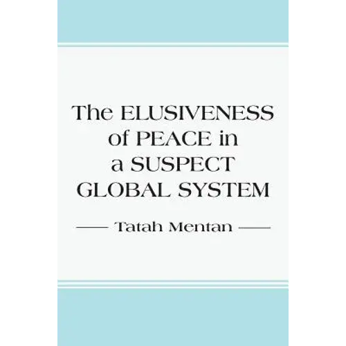 The Elusiveness Of Peace In A Suspect Global System - Paperback 1