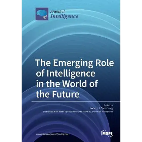 The Emerging Role Of Intelligence In The World Of The Future - Paperback 1