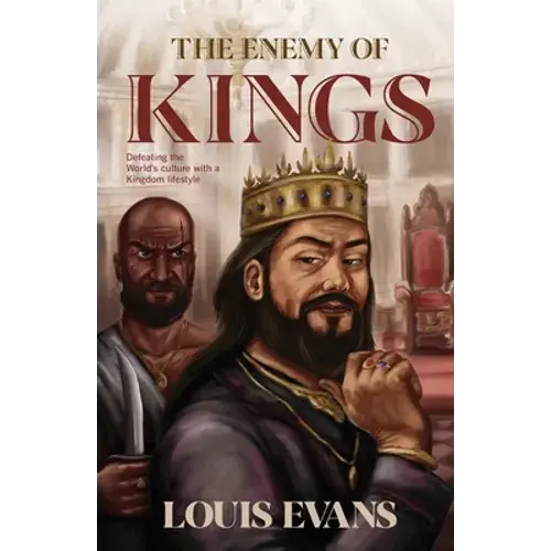 The Enemy Of Kings: Defeating The World's Culture With A Kingdom Lifestyle - Paperback 1