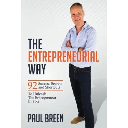 The Entrepreneurial Way: 92 Success Secrets And Shortcuts To Unleash The Entrepreneur In You - Paperback 1