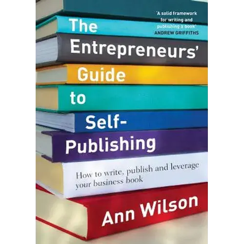 The Entrepreneurs' Guide To Self-Publishing: How To Write, Publish And Leverage Your Business Book - Paperback 1