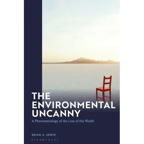 The Environmental Uncanny: A Phenomenology Of The Loss Of The World - Paperback 1