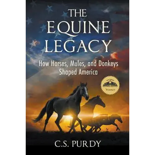 The Equine Legacy: How Horses, Mules, And Donkeys Shaped America - Paperback 1