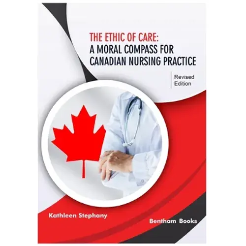 The Ethic Of Care: A Moral Compass For Canadian Nursing Practice - Paperback 1