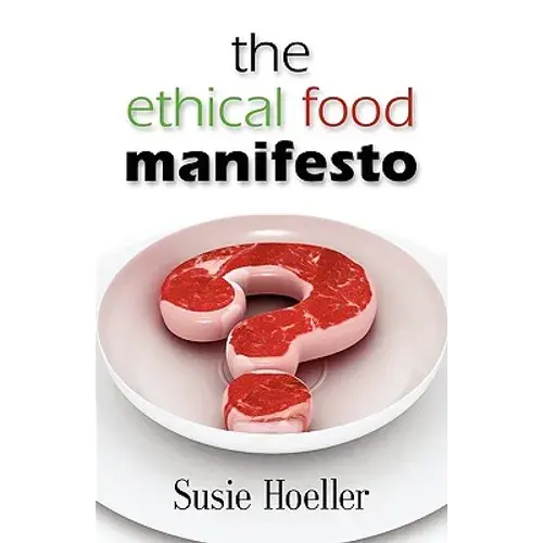 The Ethical Food Manifesto: Changing America One Shopping Cart At A Time - Paperback 1