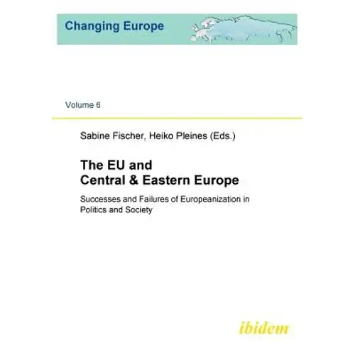 The Eu And Central & Eastern Europe. Successes And Failures Of Europeanization In Politics And Society - Paperback 1