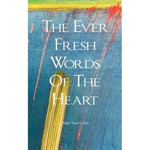 The Ever Fresh Words Of The Heart - Paperback 1
