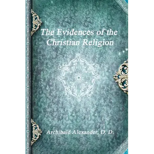 The Evidences Of The Christian Religion - Paperback 1