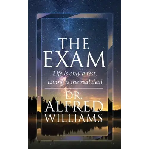 The Exam: Life Is Only A Test, Living Is The Real Deal - Hardcover 1