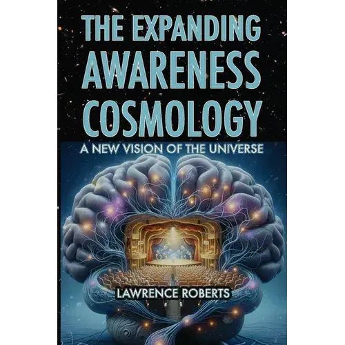 The Expanding Awareness Cosmology: A New Vision Of The Universe - Paperback 1