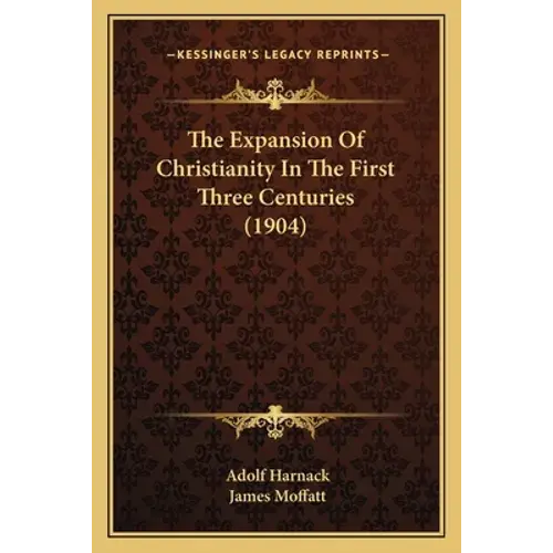 The Expansion Of Christianity In The First Three Centuries (1904) - Paperback 1