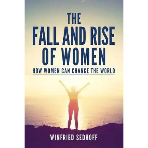 The Fall And Rise Of Women: How Women Can Change The World - Paperback 1